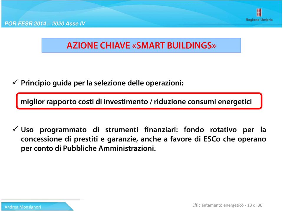 strumenti finanziari: fondo rotativo per la concessione di prestiti e garanzie, anche a favore di