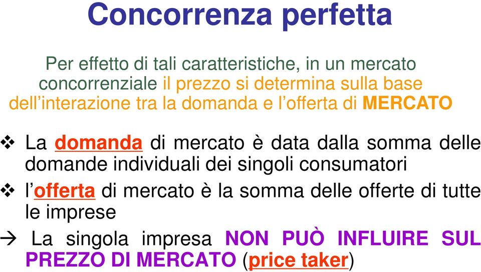 data dalla somma delle domande individuali dei singoli consumatori l offerta di mercato è la somma