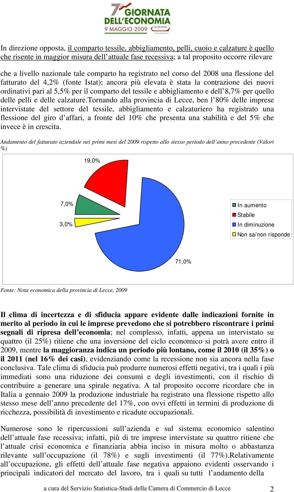 comparto del tessile e abbigliamento e dell 8,7% per quello delle pelli e delle calzature.