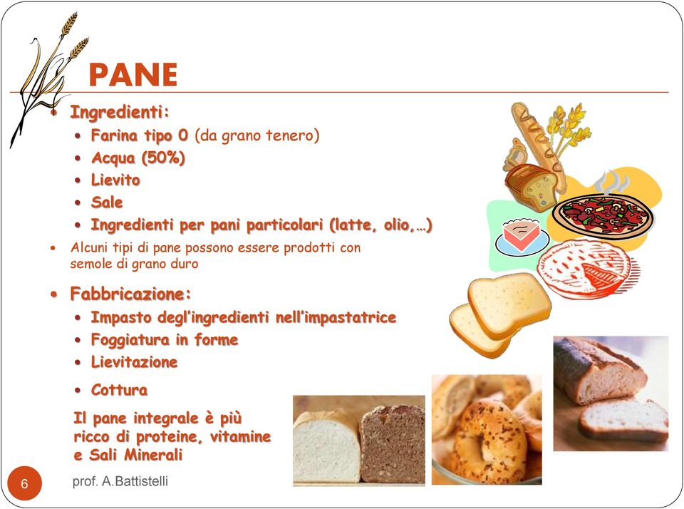 grano duro Fabbricazione: Impasto degl ingredienti nell impastatrice Foggiatura in forme