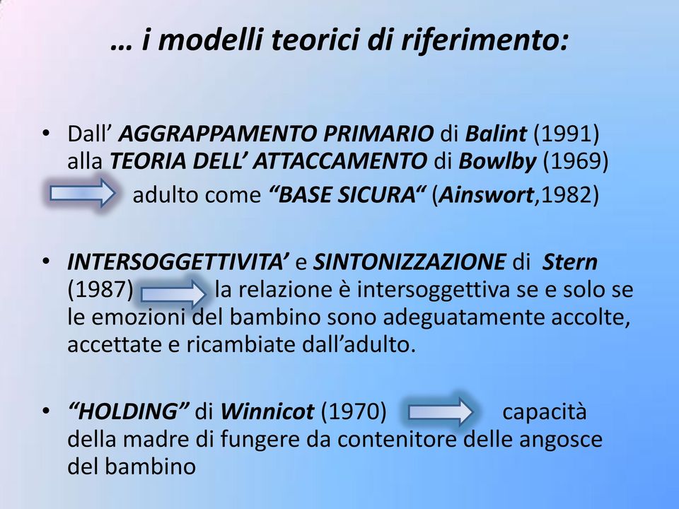 relazione è intersoggettiva se e solo se le emozioni del bambino sono adeguatamente accolte, accettate e