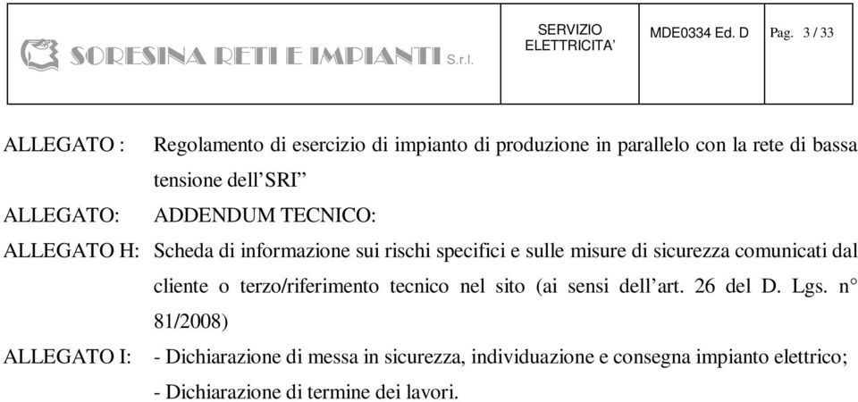 ALLEGATO: ADDENDUM TECNICO: ALLEGATO H: Scheda di informazione sui rischi specifici e sulle misure di sicurezza comunicati