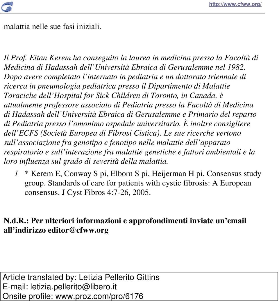 in Canada, è attualmente professore associato di Pediatria presso la Facoltà di Medicina di Hadassah dell Università Ebraica di Gerusalemme e Primario del reparto di Pediatria presso l omonimo