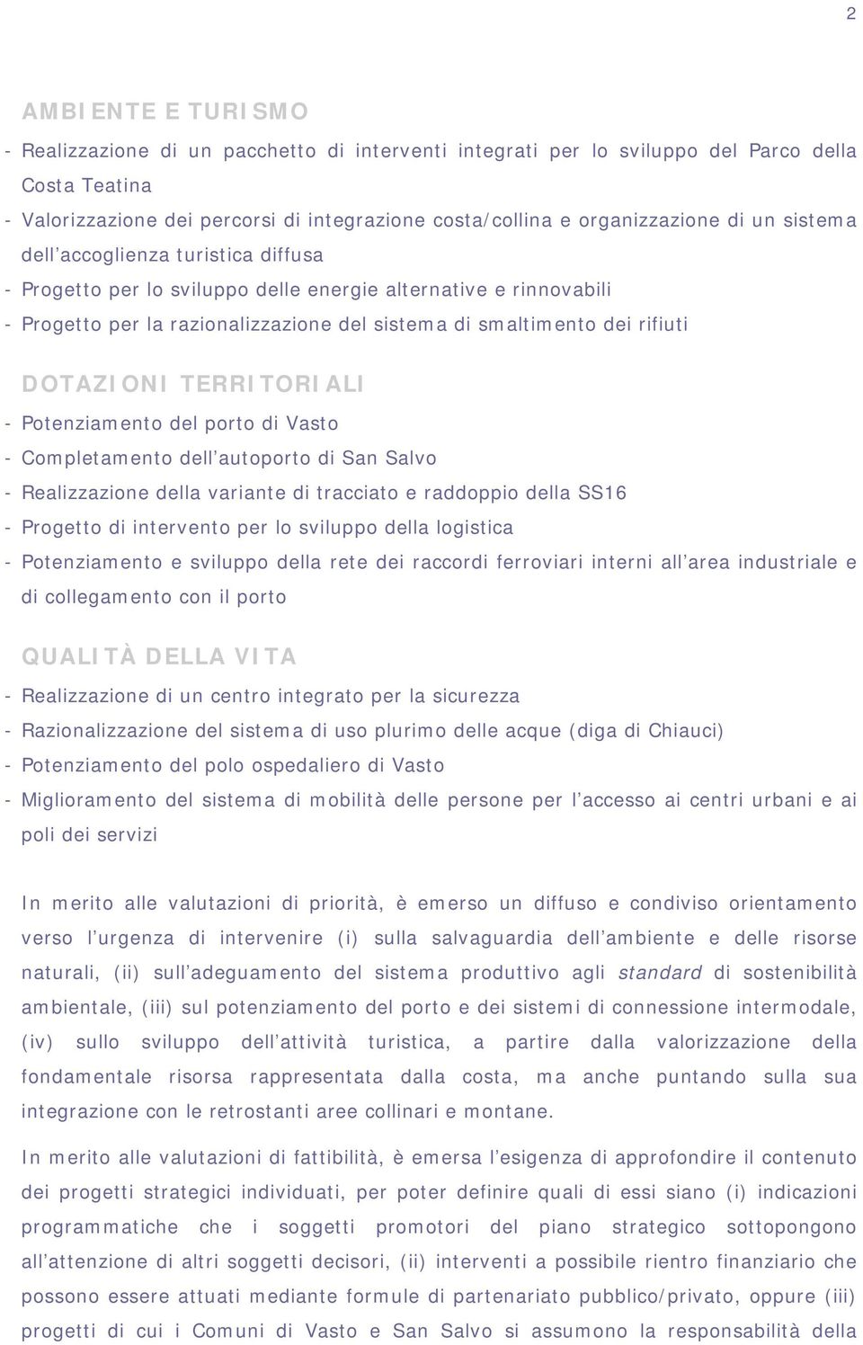 DOTAZIONI TERRITORIALI - Potenziamento del porto di Vasto - Completamento dell autoporto di San Salvo - Realizzazione della variante di tracciato e raddoppio della SS16 - Progetto di intervento per