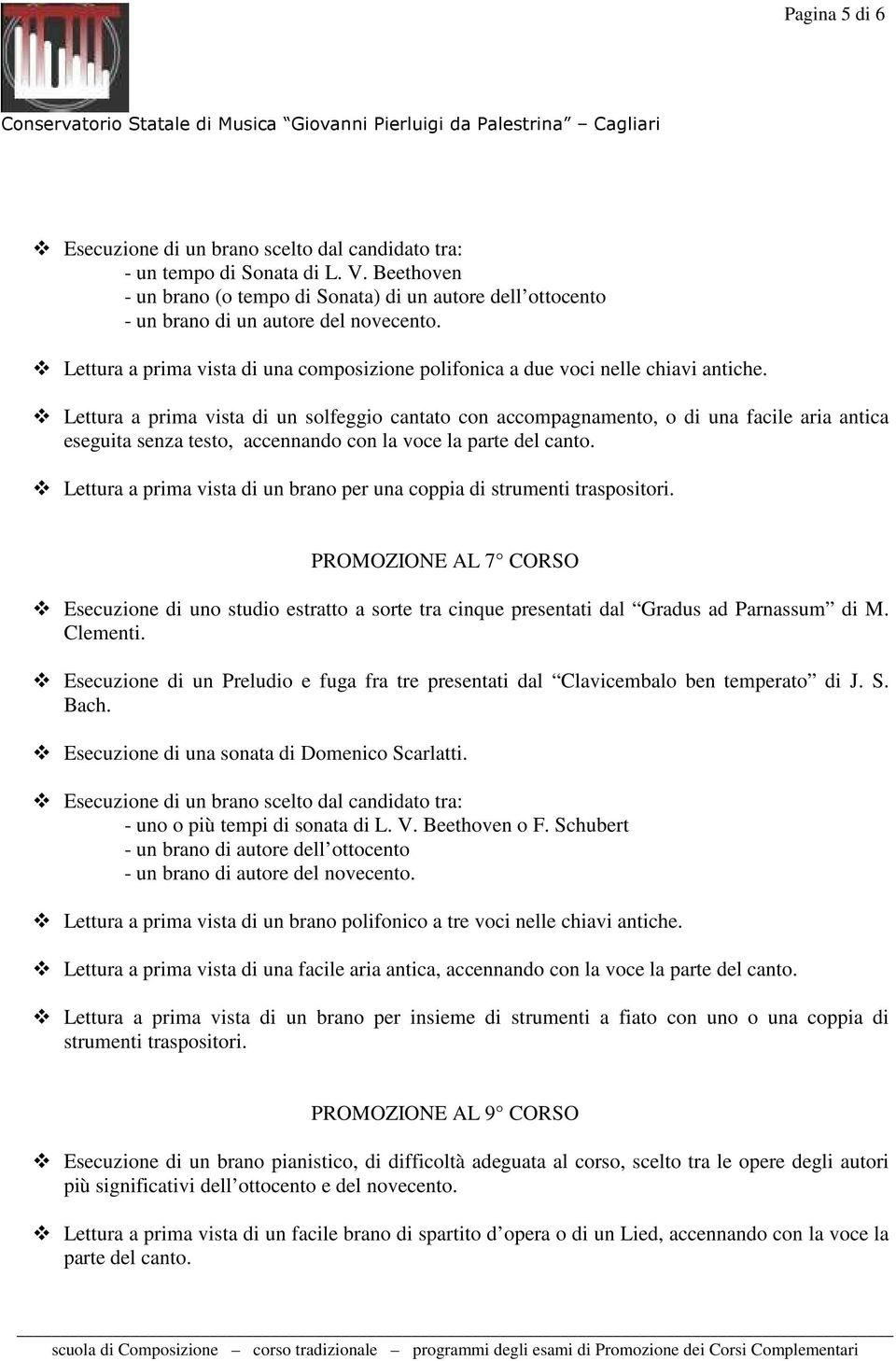 Lettura a prima vista di un solfeggio cantato con accompagnamento, o di una facile aria antica eseguita senza testo, accennando con la voce la parte del canto.