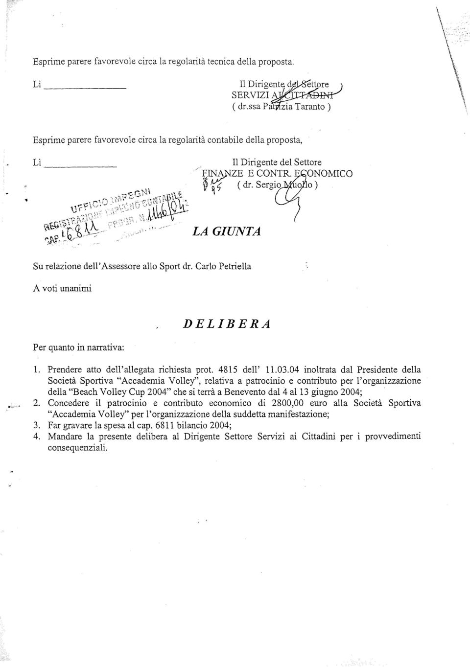 o o) Su relazione dell' Assessore allo Sport dr. Carlo Petriella A voti unanimi Per quanto in narrativa: DELIBERA 1. Prendere atto dell'allegata richiesta prot. 4815 dell' 11.03.