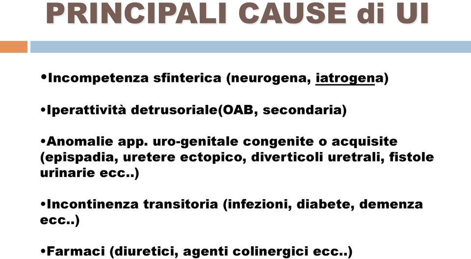 uro-genitale congenite o acquisite (epispadia, uretere ectopico, diverticoli