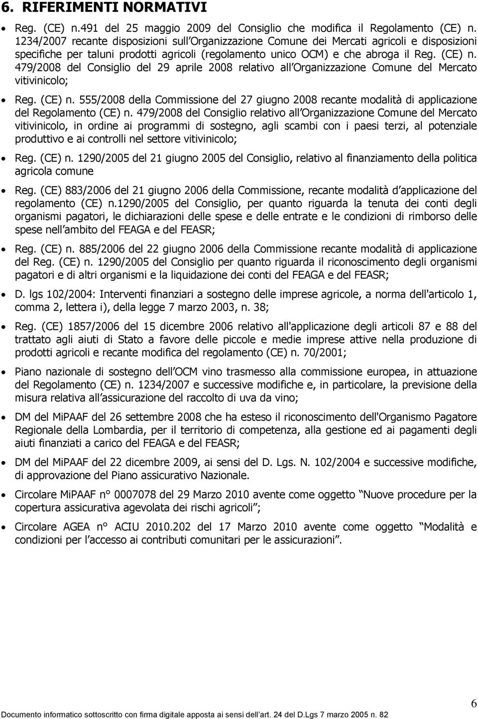 479/2008 del Consiglio del 29 aprile 2008 relativo all Organizzazione Comune del Mercato vitivinicolo; Reg. (CE) n.