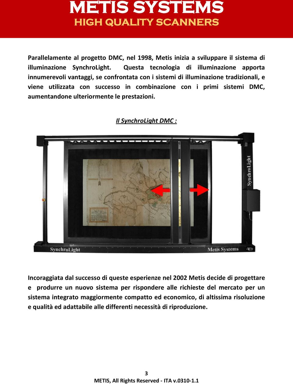 combinazione con i primi sistemi DMC, aumentandone ulteriormente le prestazioni.