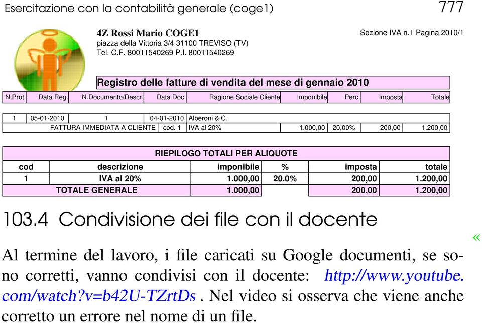 Google documenti, se sono corretti, vanno condivisi con il docente: http://www.