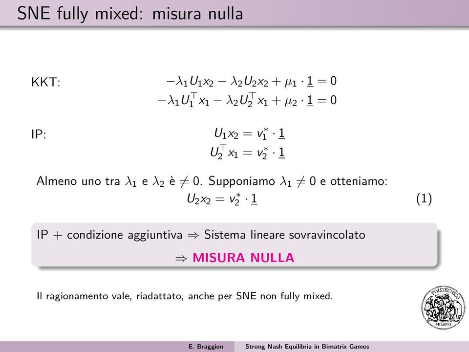 Supponiamo λ 1 0 e otteniamo: U 2 x 2 = v 2 1 (1) IP + condizione aggiuntiva Sistema