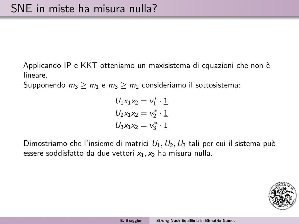 Supponendo m 3 m 1 e m 3 m 2 consideriamo il sottosistema: U 1 x 1 x 2 = v 1 1 U 2 x 1 x 2