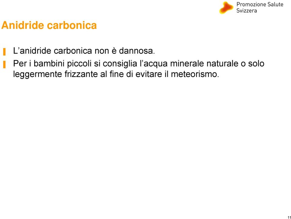 Per i bambini piccoli si consiglia l acqua