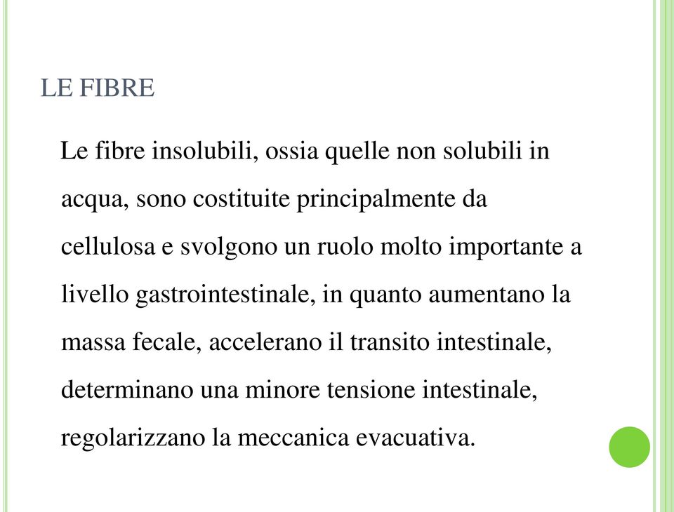 gastrointestinale, in quanto aumentano la massa fecale, accelerano il transito