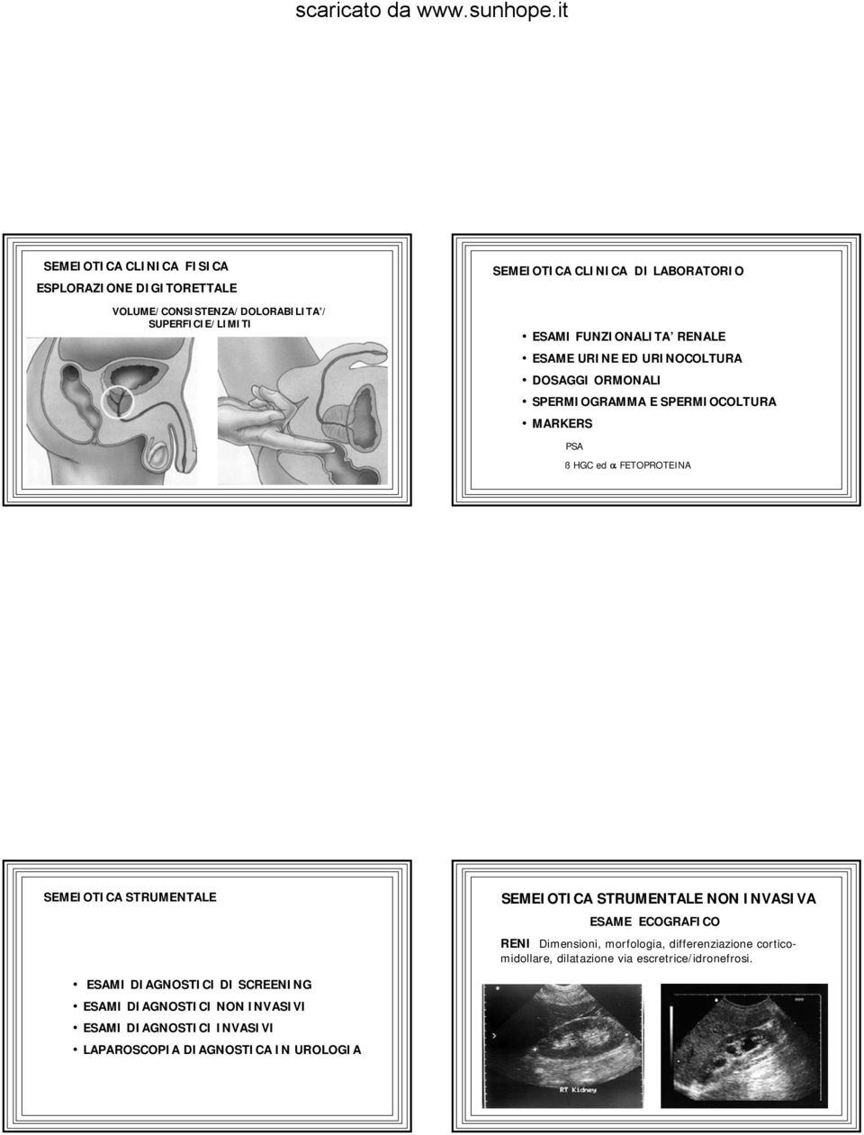 FETOPROTEINA SEMEIOTICA STRUMENTALE ESAME ECOGRAFICO RENI Dimensioni, morfologia, differenziazione corticomidollare, dilatazione via