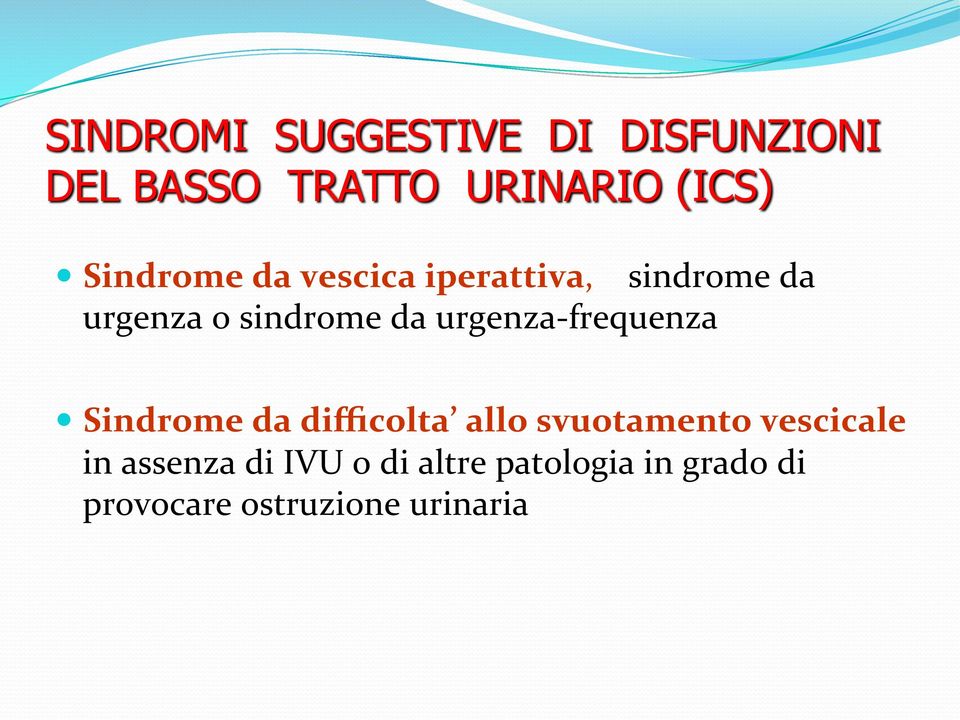 urgenza- frequenza Sindrome da difficolta allo svuotamento vescicale