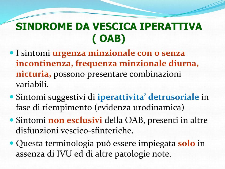 Sintomi suggestivi di iperattivita detrusoriale in fase di riempimento (evidenza urodinamica) Sintomi non