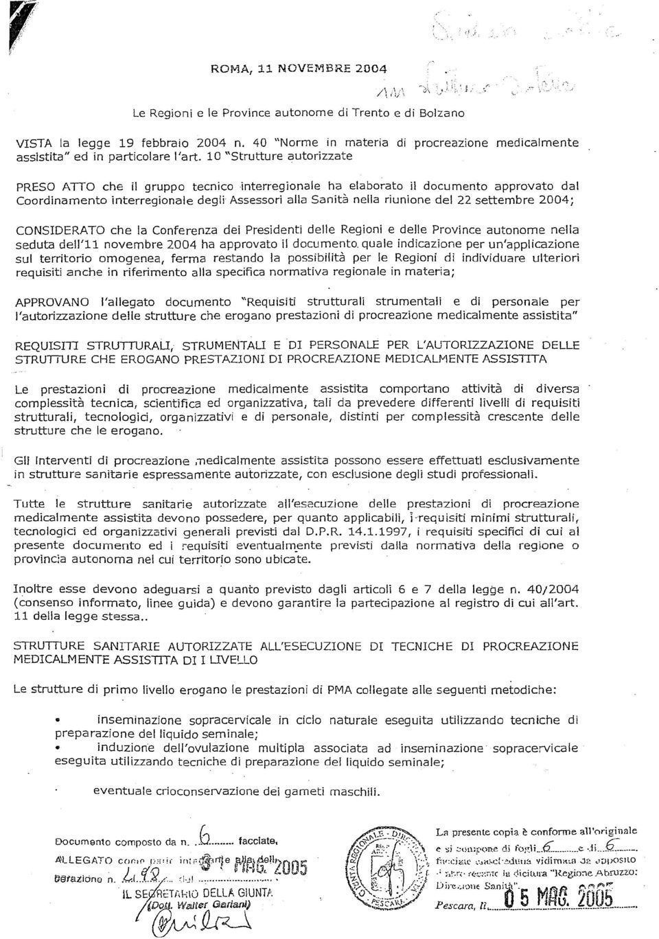 settembre 2004; CONSIDERATO che la Conferenza dei Presidenti delle Regioni e delle Province autonome nella seduta dell'11 novembre 2004 ha approvato il documento.