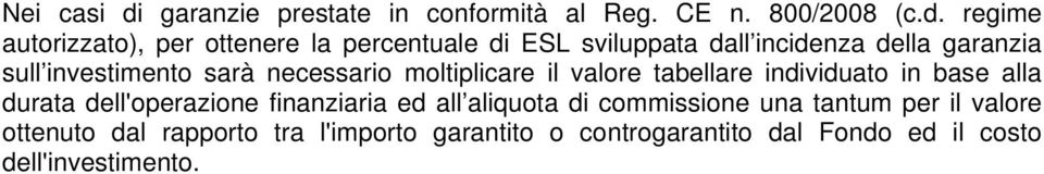 regime autorizzato), per ottenere la percentuale di ESL sviluppata dall incidenza della garanzia sull investimento