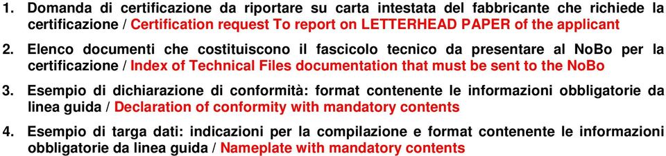 Elenco documenti che costituiscono il fascicolo tecnico da presentare al NoBo per la certificazione / Index of Technical Files documentation that must be sent to the