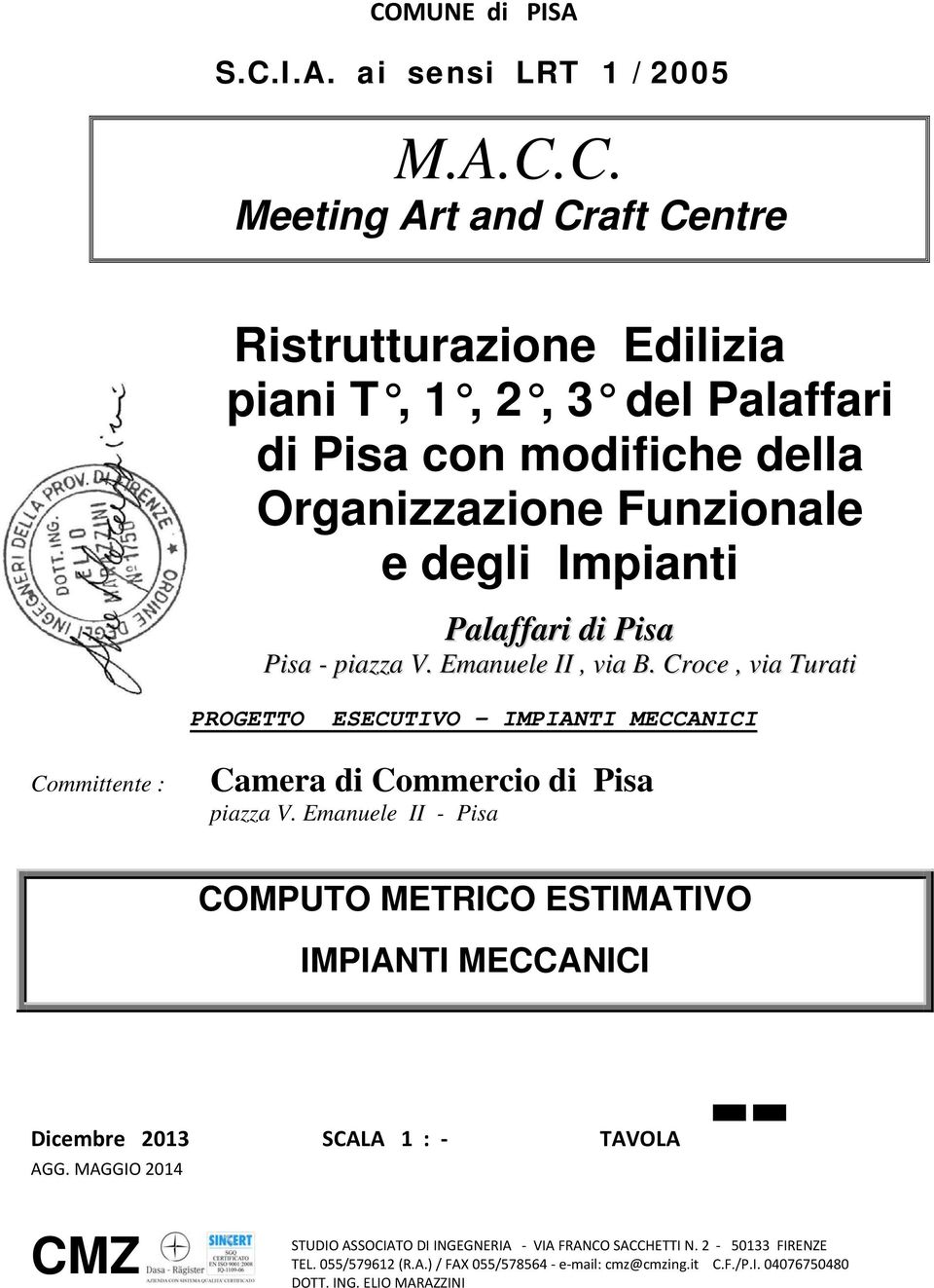 Croce, via Turati PROGETTO ESECUTIVO Committente : Camera di Commercio di Pisa piazza V. Emanuele II - Pisa Dicembre 2013 SCALA 1 : TAVOLA -- AGG.