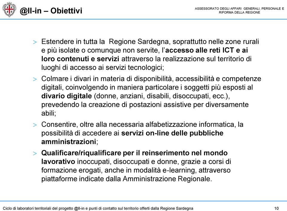 soggetti più esposti al divario digitale (donne, anziani, disabili, disoccupati, ecc.