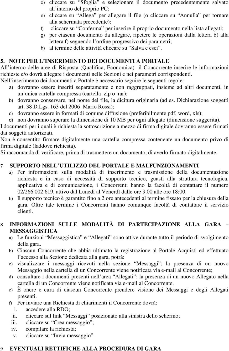 ordine progressivo dei parametri; h) al termine delle attività cliccare su Salva e esci. 5.