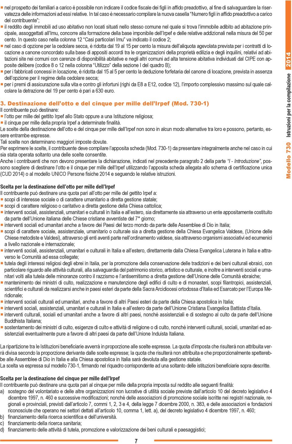 nel quale si trova l immobile adibito ad abitazione principale, assoggettati all Imu, concorre alla formazione della base imponibile dell Irpef e delle relative addizionali nella misura del 50 per