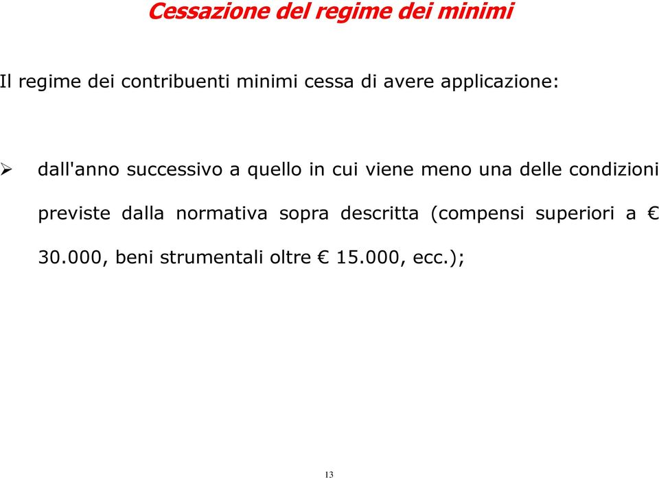 viene meno una delle condizioni previste dalla normativa sopra