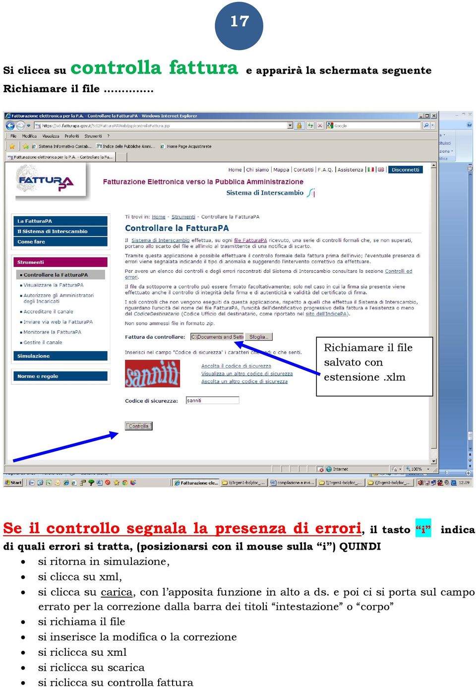 in simulazione, si clicca su xml, si clicca su carica, con l apposita funzione in alto a ds.