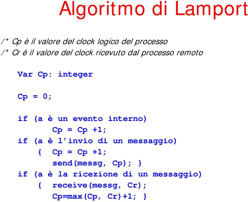 evento interno) Cp = Cp +1; if (a è l invio di un messaggio) { Cp = Cp +1;