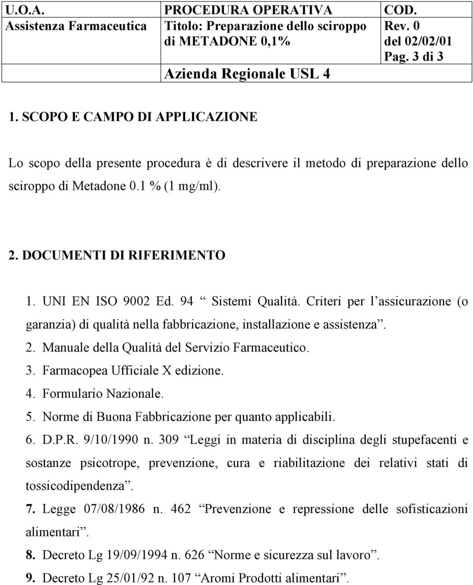 Farmacopea Ufficiale X edizione. 4. Formulario Nazionale. 5. Norme di Buona Fabbricazione per quanto applicabili. 6. D.P.R. 9/10/1990 n.