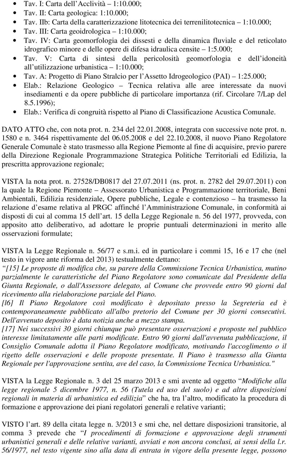 000; Tav. A: Progetto di Piano Stralcio per l Assetto Idrogeologico (PAI) 1:25.000; Elab.