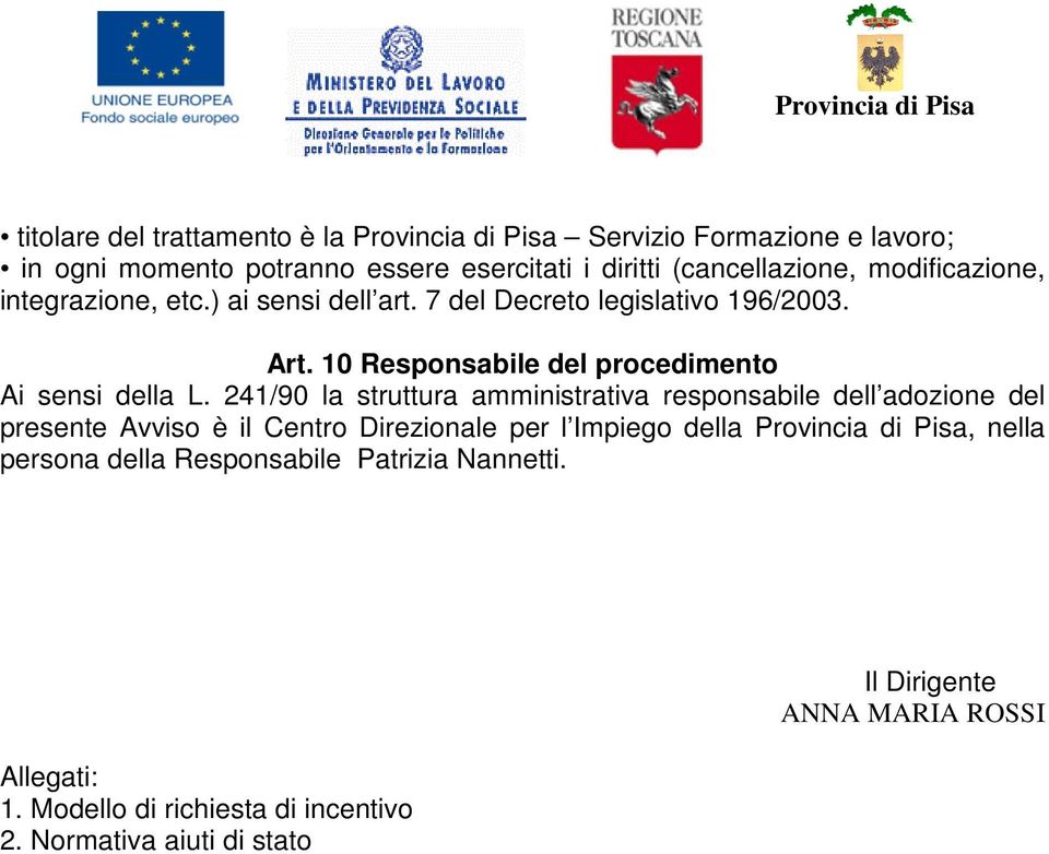 241/90 la struttura amministrativa responsabile dell adozione del presente Avviso è il Centro Direzionale per l Impiego della Provincia di Pisa,
