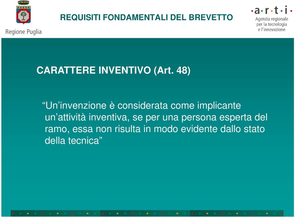 considerata come implicante un attività inventiva, se per una