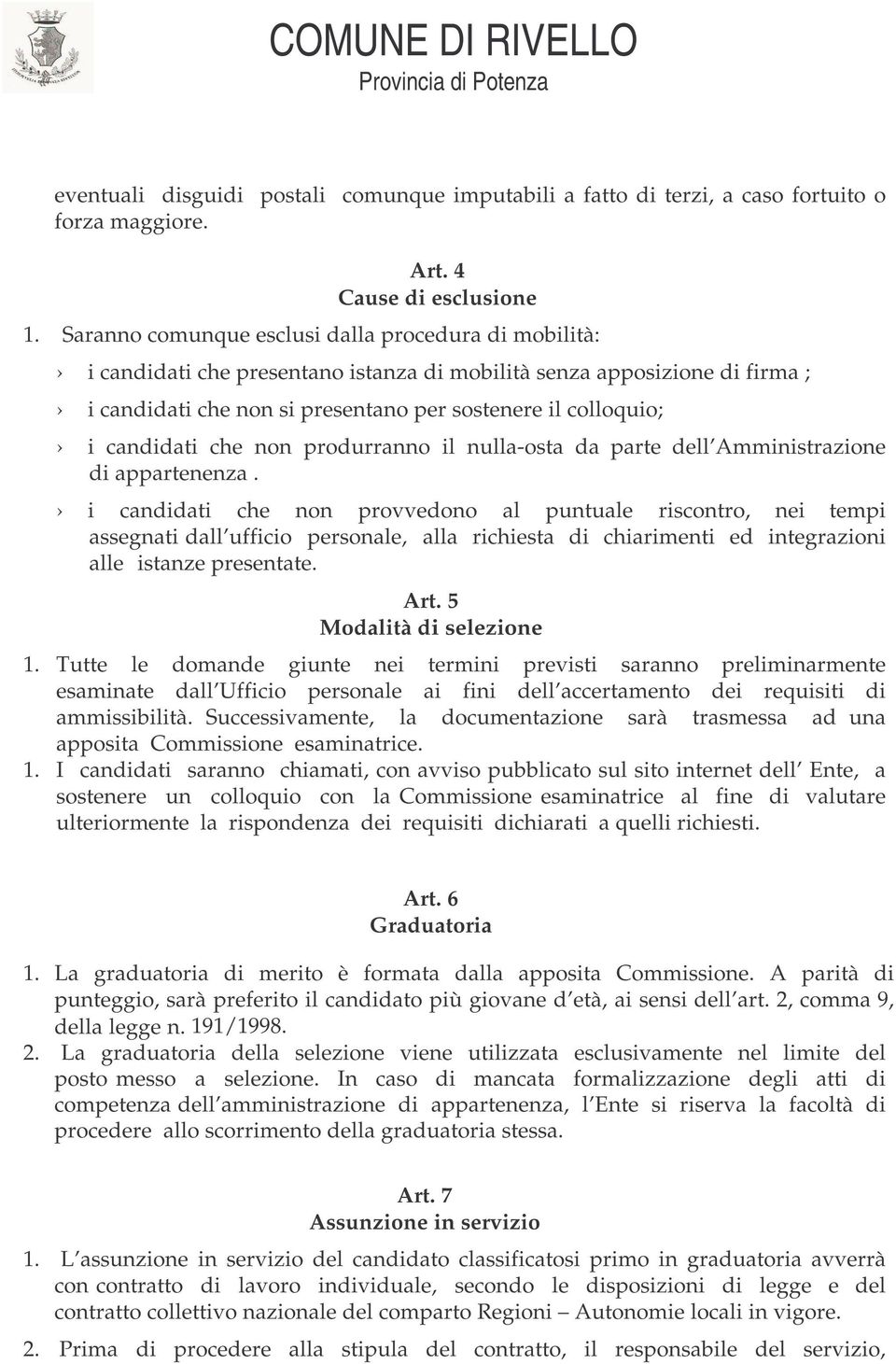 candidati che non produrranno il nulla-osta da parte dell Amministrazione di appartenenza.