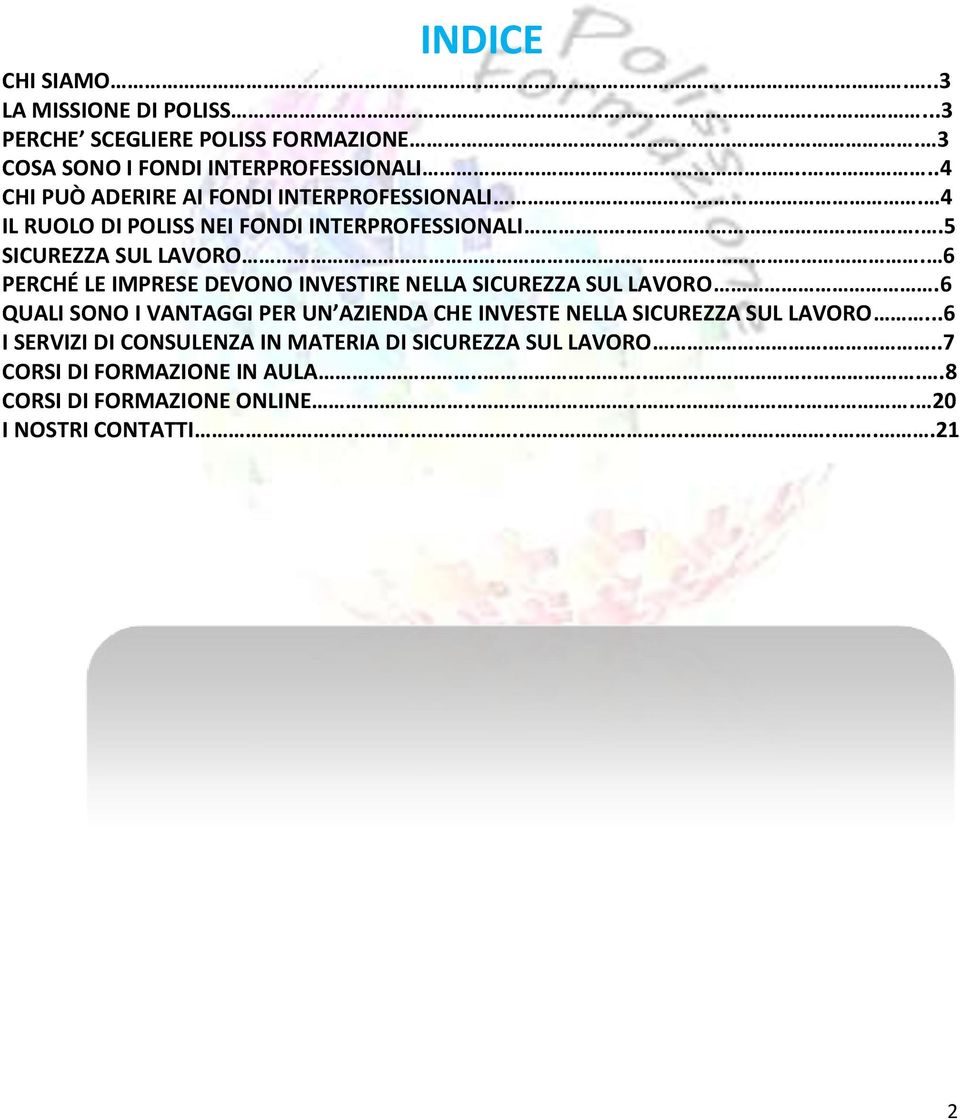 6 PERCHÉ LE IMPRESE DEVONO INVESTIRE NELLA SICUREZZA SUL LAVORO.6 QUALI SONO I VANTAGGI PER UN AZIENDA CHE INVESTE NELLA SICUREZZA SUL LAVORO.