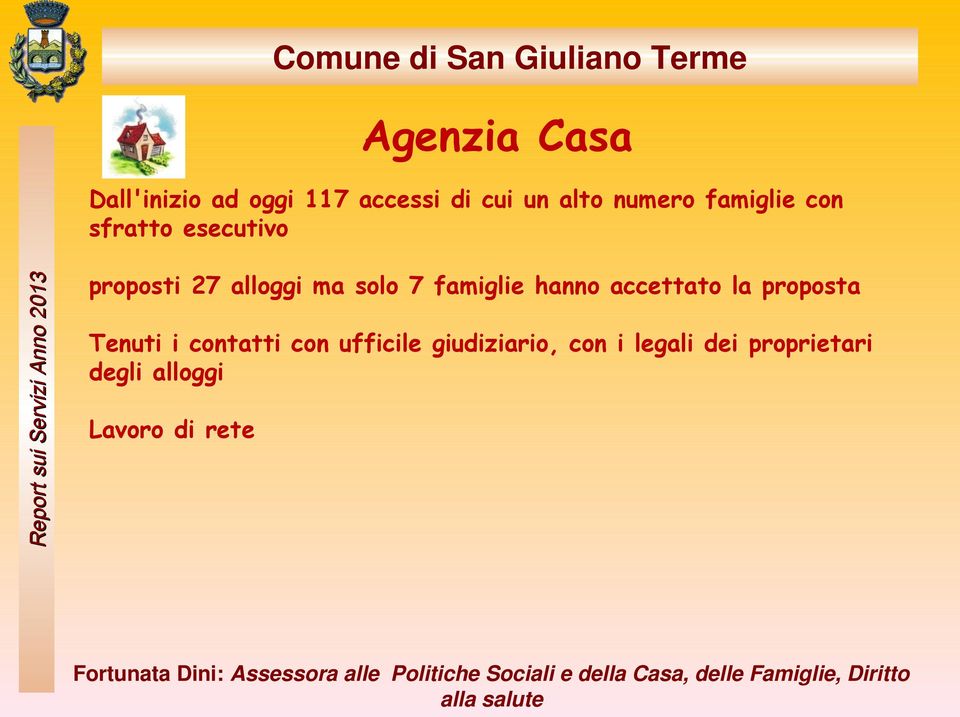 famiglie hanno accettato la proposta Tenuti i contatti con