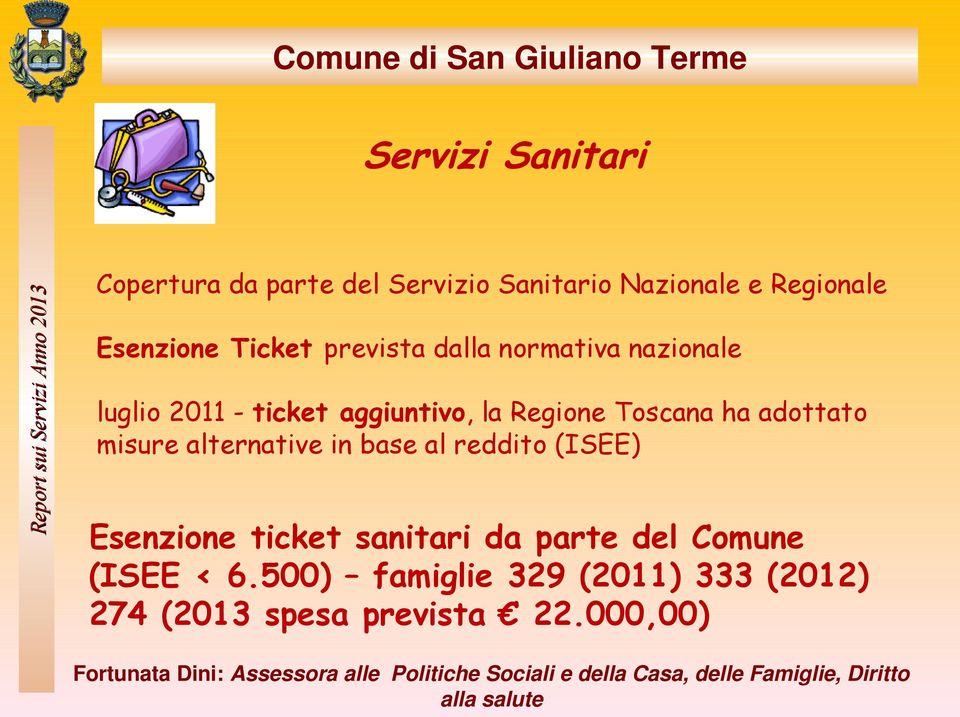 Toscana ha adottato misure alternative in base al reddito (ISEE) Esenzione ticket sanitari