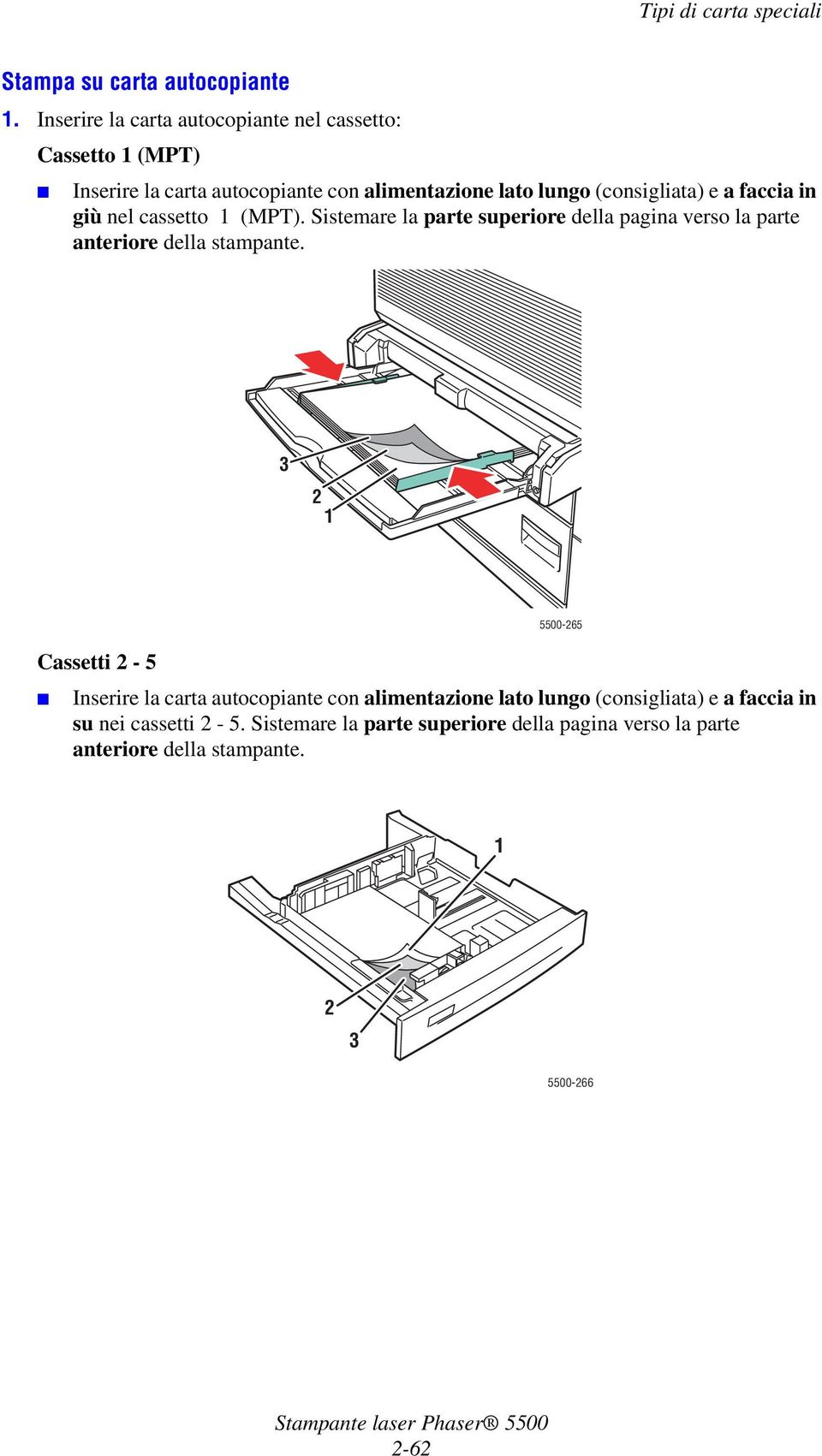 (consigliata) e a faccia in giù nel cassetto 1 (MPT).