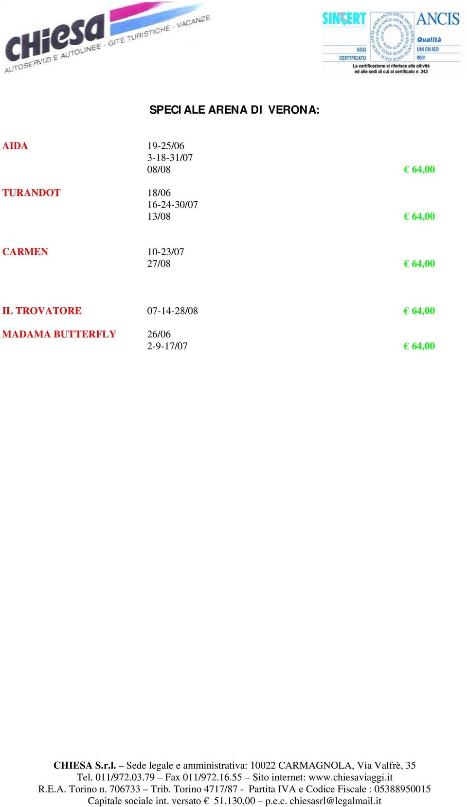 13/08 64,00 CARMEN 10-23/07 27/08 64,00 IL