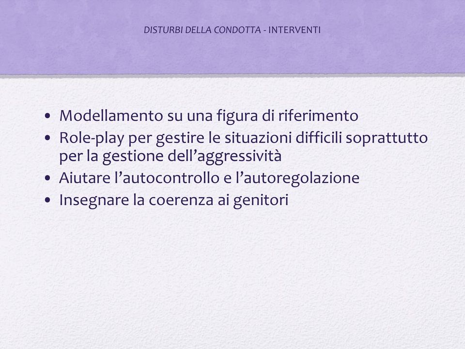 difficili soprattutto per la gestione dell aggressività