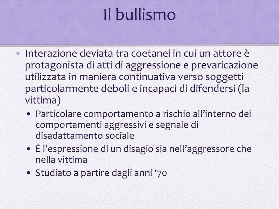 difendersi (la vittima) Particolare comportamento a rischio all interno dei comportamenti aggressivi e segnale