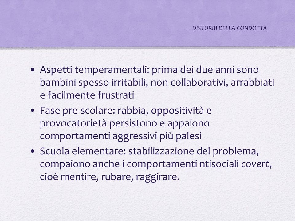 provocatorietà persistono e appaiono comportamenti aggressivi più palesi Scuola elementare: