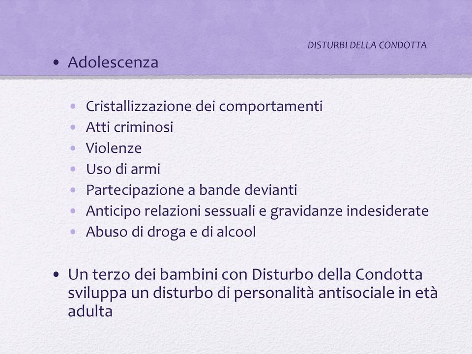 sessuali e gravidanze indesiderate Abuso di droga e di alcool Un terzo dei bambini