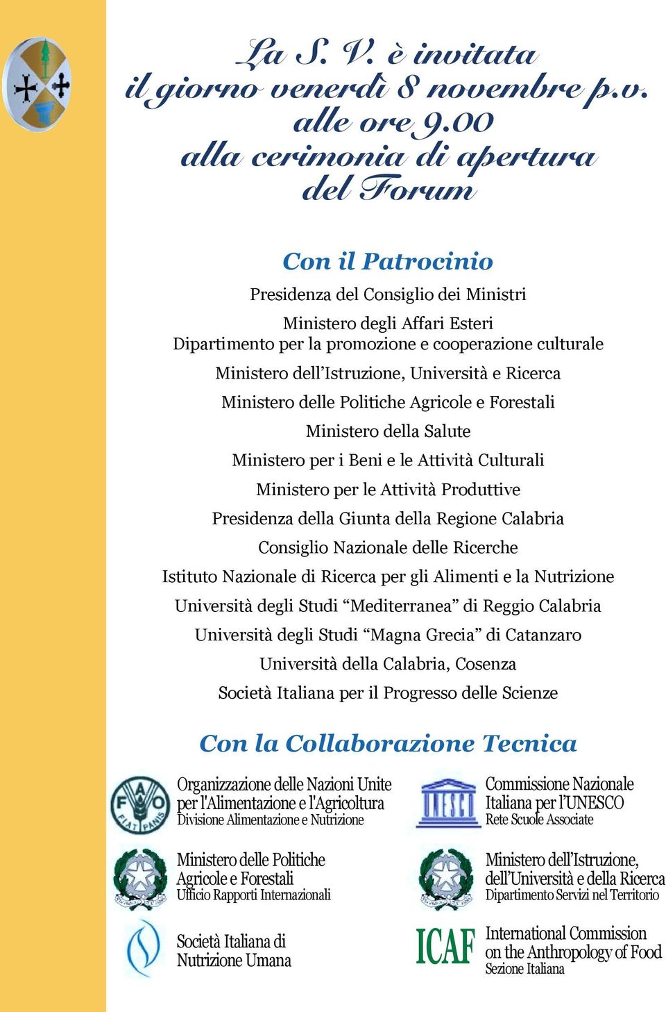 Istruzione, Università e Ricerca Ministero delle Politiche Agricole e Forestali Ministero della Salute Ministero per i Beni e le Attività Culturali Ministero per le Attività Produttive Presidenza