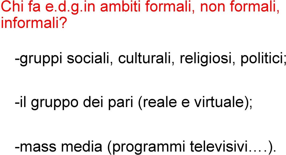 -gruppi sociali, culturali, religiosi,