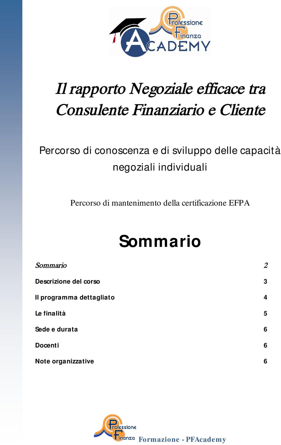 mantenimento della certificazione EFPA Sommario Sommario 2 Descrizione del corso