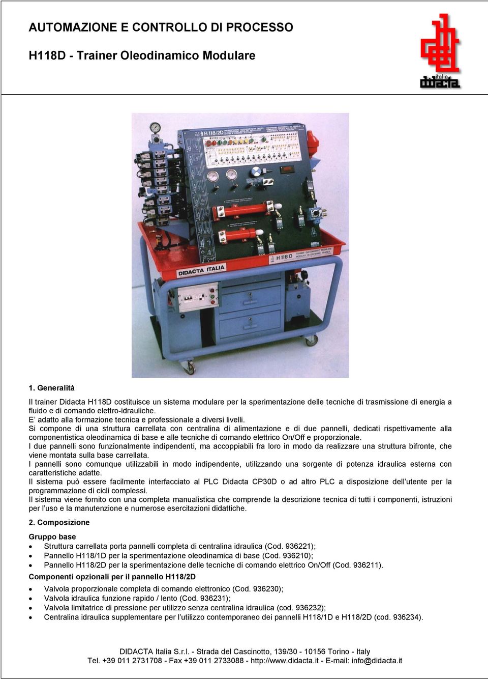 E adatto alla formazione tecnica e professionale a diversi livelli.