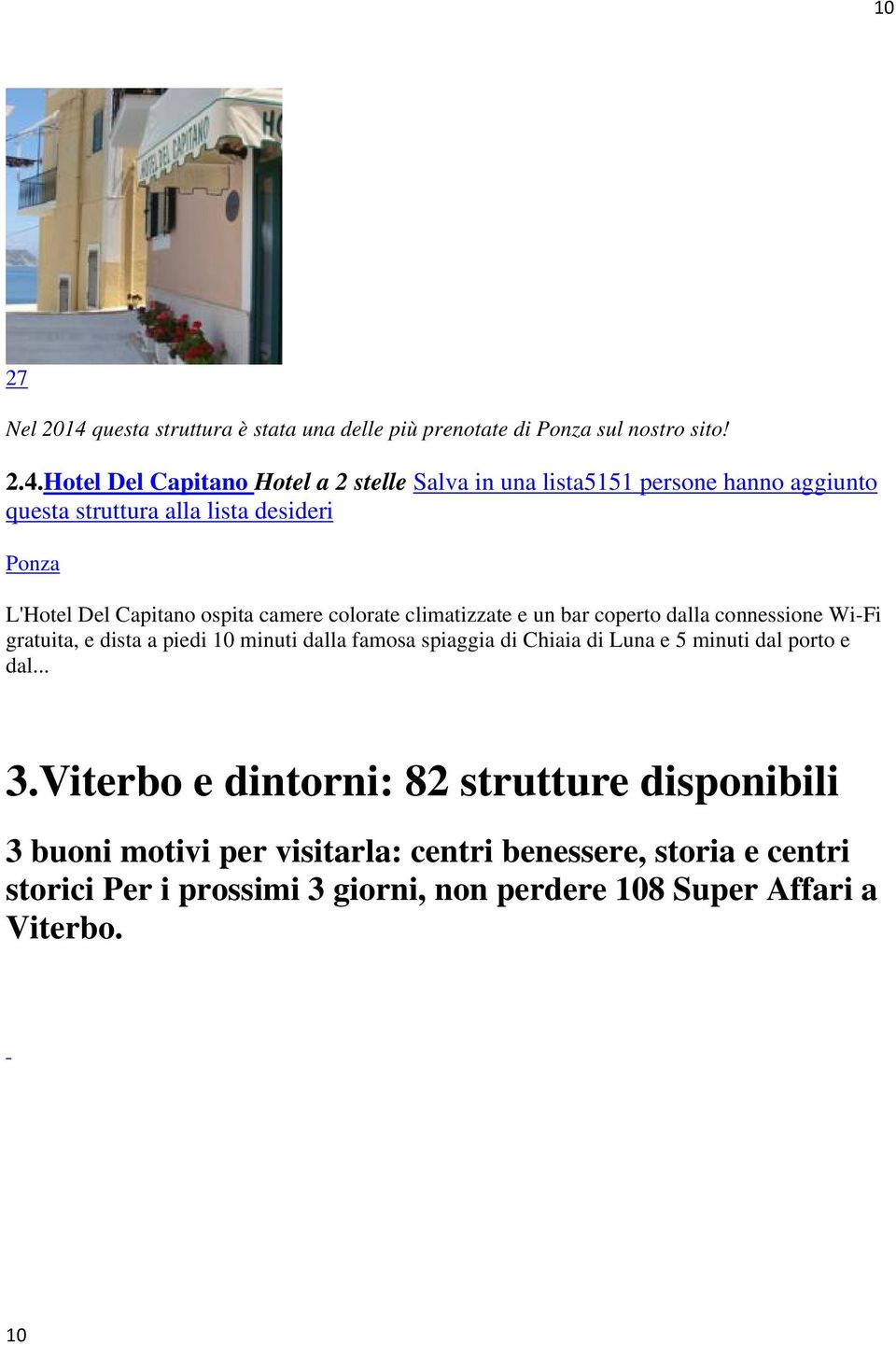 Hotel Del Capitano Hotel a 2 stelle Salva in una lista5151 persone hanno aggiunto questa struttura alla lista desideri Ponza L'Hotel Del Capitano ospita